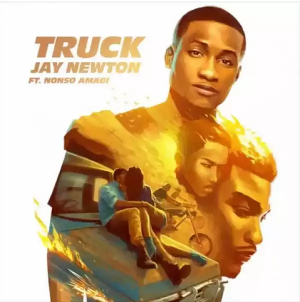Jay Newton - Truck Ft. Nonso Amadi